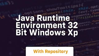 java runtime environment 32 bit windows xp