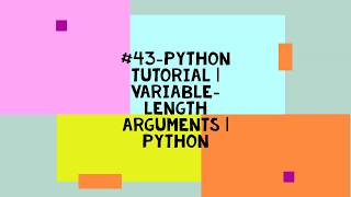 #43-PYTHON TUTORIAL | VARIABLE-LENGTH ARGUMENTS | PYTHON