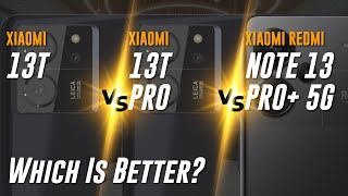 Xiaomi 13T vs 13T Pro vs Redmi Note 13 Pro Plus 5G | Ultimate Comparison & Review 2024 📱