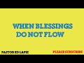 154  Pastor Ed Lapiz Preachings 2018   When Blessings Do Not Flow