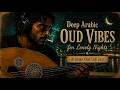 Deep Arabic Oud Vibes for Lonely Nights 🌌 | Arabian Oud Lofi Jazz