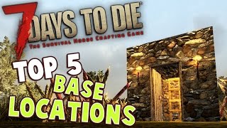 7 Days to Die Base Tutorial | TOP 5 Locations for Best Base Ever  | 7 Days to Die Best Base Location