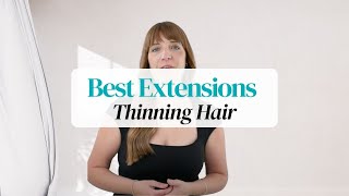 Choosing the Best Hair Extensions for Thin Hair | Tips and Recommendations