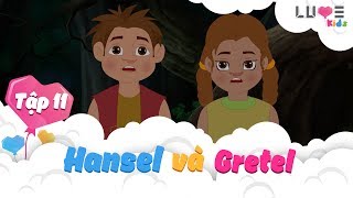 ANH EM HANSEL & GRETEL CHIẾN ĐẤU CHỐNG LẠI MỤ PHÙ THỦY ĐỘC ÁC| TẬP 11 | THẾ GIỚI CỔ TÍCH | LUVEKIDS