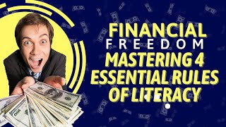 Financial Freedom Unveiled: Mastering 4 Essential Rules of Literacy