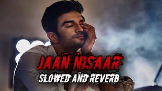 Jaan Nisaar - Music Hit Lofi Remake ( Slowed+Reverb ) Bollywood Lofi