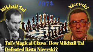 Tal’s Magical Claws! How Mikhail Tal Defeated Risto Nicevski?