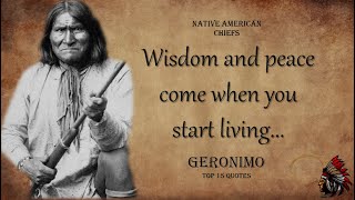 Geronimo - Native American Quotes Are Life Changing