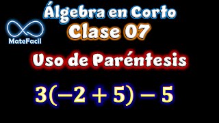 Álgebra En Corto 07 -  Operaciones con Paréntesis