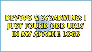 DevOps & SysAdmins: I just found odd URLs in my Apache logs