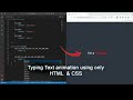 Typing Text animation using only HTML and CSS