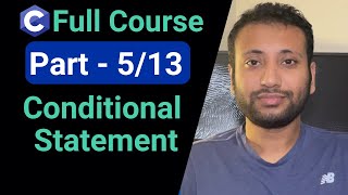 C program full course Bangla tutorial part 5/13 : conditional control statement