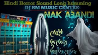 Hindi Song Naka BanbiHorror sound long humming bass2024 #dj Bm music centre.