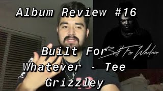Built For Whatever - Tee Grizzley Album Review