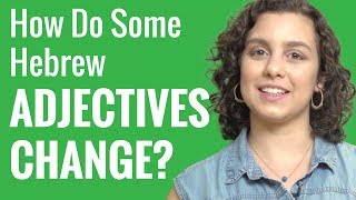 Ask a Hebrew Teacher -  How Do Some Hebrew Adjectives Change?