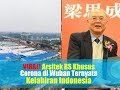 VIRAL! Arsitek RS Khusus Virus Corona di Wuhan Ternyata Kelahiran Indonesia