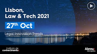Lisbon, Law \u0026 Tech 2021 | Legal Innovation Trends