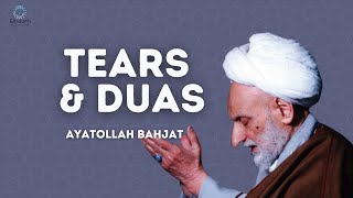 Tears and Duas | Ayatollah Bahjat