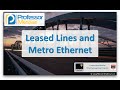 Leased Lines and Metro Ethernet - CompTIA Network+ N10-006 - 1.4