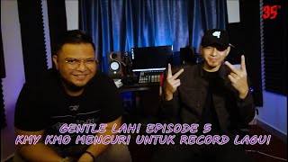 Gentle Lah! Episode 5   KMY KMO Mencuri Untuk Record Lagu!