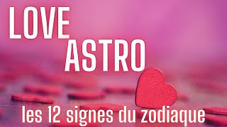 ❤️LOVE ASTRO 💌 Signe par Signe