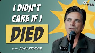 John Stamos: I Didn’t Care if I Died