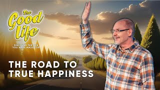 The Road To True Happiness | Lifecentral Church