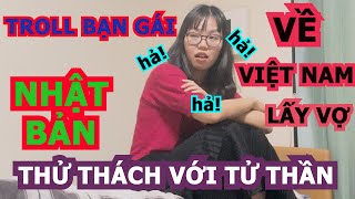 NHẬT BẢN [] TÌNH YÊU NHẬT BẢN||| THỬ TROLL BẠN GÁI NHẬT BẢN ... TRÊU ĐÙA VỚI TỬ THẦN PHẦN 1