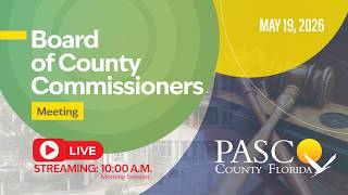 5.19.26 Pasco County Board of County Commissioner Meeting (Morning Session)