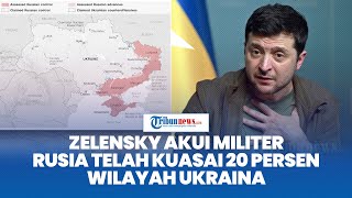 Zelensky Akui Militer Rusia Telah Kuasai 20 Persen Wilayah Ukraina