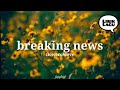 flowerovlove - breaking news (lirik lagu)