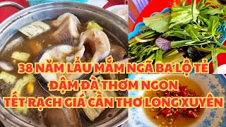 ĐẬM ĐÀ, THƠM NGON 38 NĂM LẨU MẮM NGÃ BA LỘ TẺ: CẦN THƠ, LONG XUYÊN, RẠCH GIÁ TẾT 2025