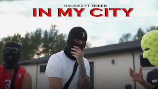 In My City - Rackiez ft. NseeB | Latest Drill Songs |  New Hip Hop Rap Songs 202