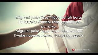 Miguuni Pake Yesu || Nyimbo za Kristo SDA | Lyrics video | Benta Hezron