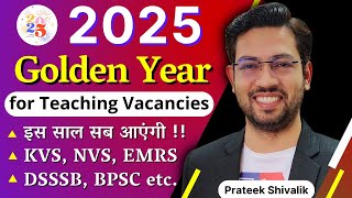 Teaching Vacancies in 2025 | KVS | DSSSB | NVS | EMRS | BPSC | AEES by Prateek Shivalik