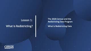 Lesson 1: What is Redistricting? The 2020 Census and the Redistricting Data Program