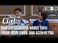 IKATAN CINTA - Bingung!! Mantan Suaminya Harus Tahu, Andin Ingin Ambil Hak Asuh Reyna