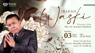 IBADAH  WASKI GSKI | Pdt. Dr. Erastus Sabdono | 18.30 WIB | 03 Juni 2021