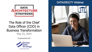 Data Architecture Strategies: The Role of the Chief Data Officer (CDO) in Business Transformation