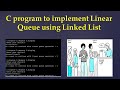 1.18 C program to implement Linear Queue using Linked List #linkedlist #queue