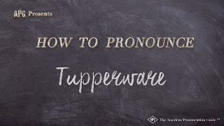 How to Pronounce Tupperware (Real Life Examples!)