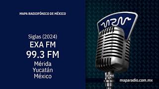 Siglas | 2024 | EXA FM | 99.3 MHz  -  XHMRA-FM | México, Yucatán, Mérida