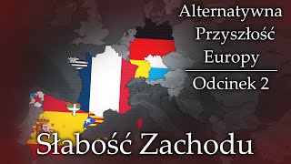 Alternatywna Przyszłość Europy | Słabość Zachodu | Odcinek 2