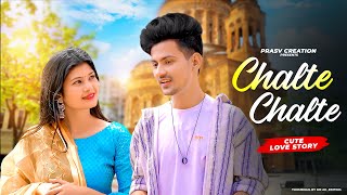 Chalte Chalte - Mohabbatein | Cute Love Story | New Hindi Song 2023 | PRASV Creation | Prashant