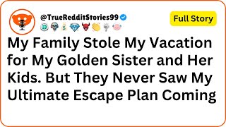 My Family Stole My Vacation for My Golden Sister and Her Kids. But They Never Saw...