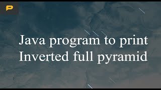 Java program to print Inverted full pyramid