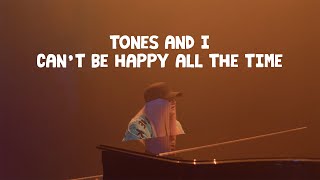 TONES AND I - CAN'T BE HAPPY ALL THE TIME