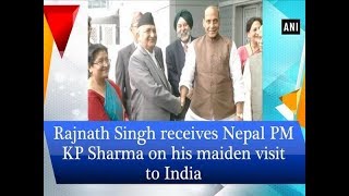 Rajnath Singh receives Nepal PM KP Sharma on his maiden visit to India - ANI News