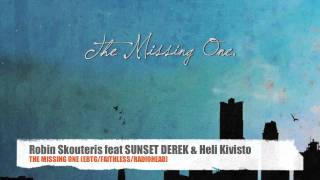 R.Skouteris \u0026 Sunset Derek feat Heli Kivisto-TheMissingOne(EBTG/FAITHLESS/RADIOHEAD)