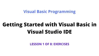 Getting Started with Visual Basic in Visual Studio IDE: Exercises